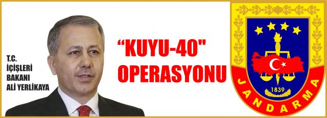 "KUYU-40" OPERASYONU